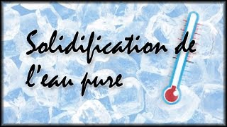 CHIMIE Solidification de leau pure [upl. by Meuse]