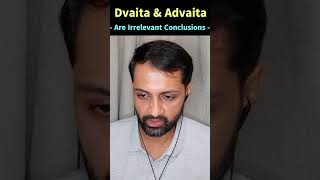 DvaitaAdvaita Are Irrelevant Conclusions advaita upanishad yoga [upl. by Ydissac]