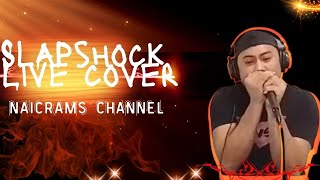 SLAPSHOCK LIVE COVER BY NAICRAMS CHANNEL🔥🥃👌 [upl. by Silletram]