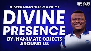 DISCERNING THE MARK OF DIVINE PRESENCE BY INANIMATE OBJECTS AROUND USPSOBED [upl. by Areht]