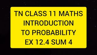 TN CLASS 11 MATHS INTRODUCTION TO PROBABILITY EX 124 SUM 4 [upl. by Stoneman]