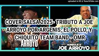 COVER SALSA 2025 TRIBUTO A JOE ARROYO POR ARGENIS CARRUYOELPOLLO BRITOY CHIQUITO TEAM BAND  OMR [upl. by Lemieux727]