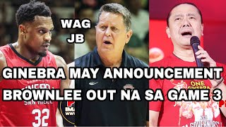 GINEBRA MAY ANNOUNCEMENT  BROWNLEE OUT NA SA GAME 3 [upl. by Seaton]