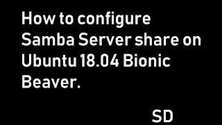 How to configure Samba Server share on Ubuntu 1804 Bionic Beaver [upl. by Myrle498]