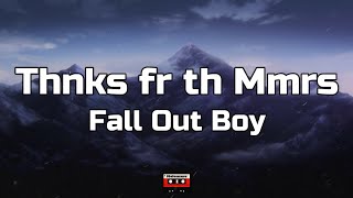 Fall Out Boy  Thnks fr th Mmrs Lyrics [upl. by Zebapda]