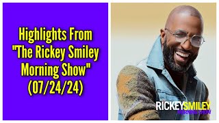 Highlights From “The Rickey Smiley Morning Show” 072424 [upl. by Bess]