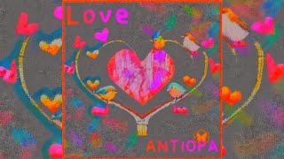 Love by ANTIOPA [upl. by Enilrem]