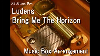 LudensBring Me The Horizon Music Box [upl. by Atteuqihc]