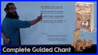 Complete Bhagavad Gita Sanskrit Guided Chant with Meaning  All Chapters Including Dhyanam [upl. by Ezirtaeb284]