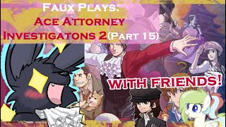 ACE ATTORNEY INVESTIGATIONS 2  Fully Voice acted PART 15Case 5 w FRIENDS [upl. by Valenka]