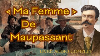 Ma femme Guy de Maupassant  Livre audio complet [upl. by Nahtanoy712]