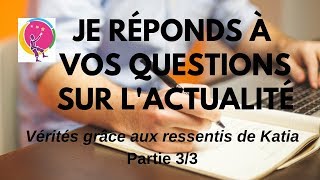 Je réponds à vos questions sur lactualité Prédictions partie 33 Ressentis et vérités avec Katia [upl. by Aicilav613]