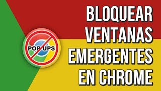 Como Bloquear Ventanas Emergentes en Google Chrome [upl. by Dyol785]