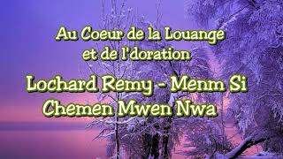 Lochard Remy  Menm Si Chemen Mwen Nwa [upl. by Nebeur]