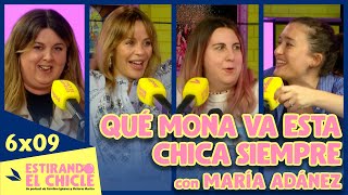 QUÉ MONA VA ESTA CHICA SIEMPRE con MARÍA ADÁNEZ  Estirando el chicle 6x09 [upl. by Ronny405]