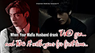 When your Mafia Husband drank Vi gra and D0 t with you for first time btsff taehyungff vff ff [upl. by Emalia]