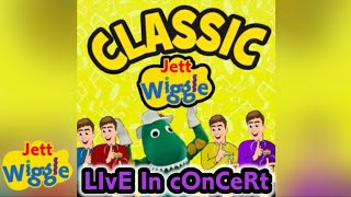 Classic Jett Wiggle LIvE In cOnCeRt [upl. by Bonita]