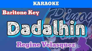 Dadalhin by Regine Velasquez Karaoke  Baritone Key [upl. by Balfore]