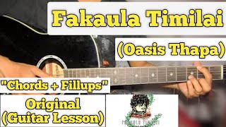 Fakaula Timilai  Oasis Thapa  Guitar Lesson  Chords amp Fills  With amp Without Capo [upl. by Michaele]