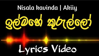 ඉල්මහේ කුරුල්ලෝ  Nisala Kavinda  Akiiy  Lyrics Video  ill mahe kurullo [upl. by Seda581]