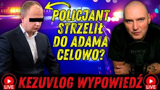 Policjant celowo strzelił do 21 latka  KEZUVLOG LIVE [upl. by Yelsha932]