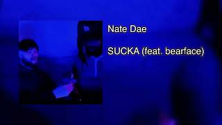 Nate Dae  SUCKA feat bearface [upl. by Yahsram]