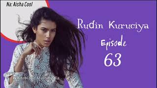 Rudin Kuruciya 63  Hausa Novel Audio [upl. by Bone]