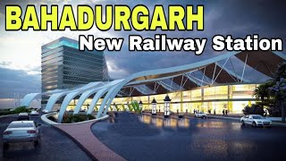 Bahadurgarh New Railway Station केंद्र खर्च करेगा करोड़ो रुपए [upl. by Yarled]