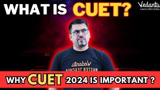 What is CUET  Why CUET 2024 is Important  CUET 2024 Preparation  Harsh Sir VedantuMath [upl. by Animahs]