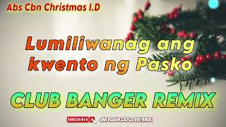 Abs Cbn Christmas Id  Lumiliwanag ang kwento ng pasko CLUB BANGER REMIX 2024 [upl. by Wende]