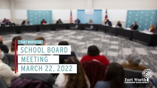 FWISD School Board Meeting March 22 2022  without breaks [upl. by Neelrac]