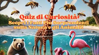 81 Quiz di curiosità Scopri i Fatti Più Sorprendenti sulla Natura e gli Animali [upl. by Asirap]