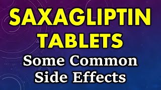 Saxagliptin side effects  common side effects of saxagliptin tablets [upl. by Rebma]