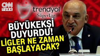 Türkiyede Ligler Ne Zaman Başlayacak TFF Başkanı Mehmet Büyükekşi Açıkladı Haber [upl. by Kele]