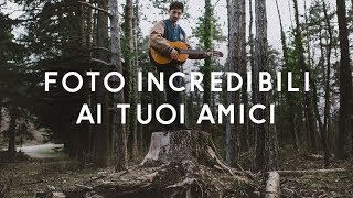 Come fare belle foto ad amici  Tutorial fotografia [upl. by Bianka]