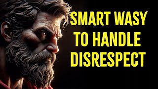 8 Ways to Handle People Who Don’t Respect You  Stoic Wisdom [upl. by Lednam]