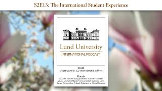 S2E13 The International Student Experience  Lund University International Podcast [upl. by Shushan]