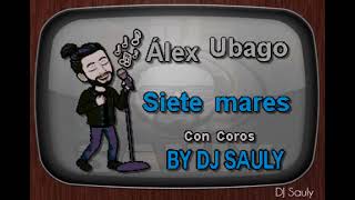 Alex Ubago  Siete Mares Karaoke Con Coros [upl. by Jos]