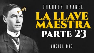 Charles F Haanel  LA LLAVE MAESTRA Audiolibro PARTE 2324 [upl. by Cayser973]