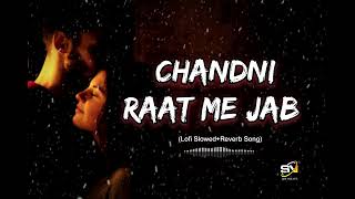 CHANDNI RAAT ME JAB  Lofi Slowed Reverb Song  SN LOFI BEATS lofimusic lofi newsong remix [upl. by Nairad]