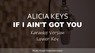 Alicia Keys  If I Aint Got You Lower Key Karaoke Version [upl. by Einhpad519]