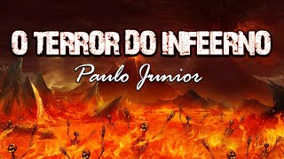 A Mensagem Mais Forte Sobre o INFERNO Que Você JÁ OUVIU  Paulo Junior [upl. by Ezekiel585]