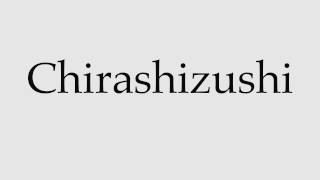 How to Pronounce Chirashizushi [upl. by Ettereve]