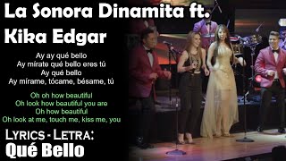 La Sonora Dinamita Qué Bello ft Kika Edgar Lyrics SpanishEnglish EspañolInglés [upl. by Tutto]