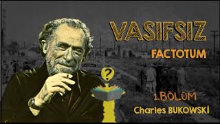 Vasıfsız FACTOTUM  Charles BUKOWSKİ  Sesli Kitap [upl. by Garrett]