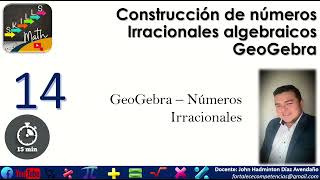 Construcción de Números Irracionales algebraicos con GeoGebra [upl. by Ailesor]