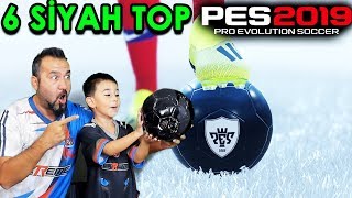 TAM 6 SİYAH TOP  PES 2019 TOP AÇILIMI [upl. by Adaliah]