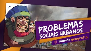 🏙️ Urbanização 33 Problemas sociais urbanos  Geografia  ENEM [upl. by Faden]