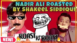 NADIR ALI PODCAST FEATURING SHAKEEL SIDDIQUI Roast vs Roast  podcastinfoworldwide [upl. by Aenaj606]