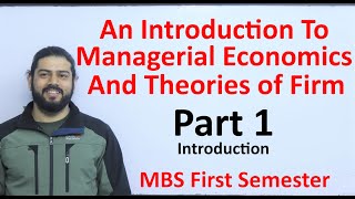 An Introduction to managerial economics and theory of firm Part 1 MBS First Semester Economics [upl. by Arze]